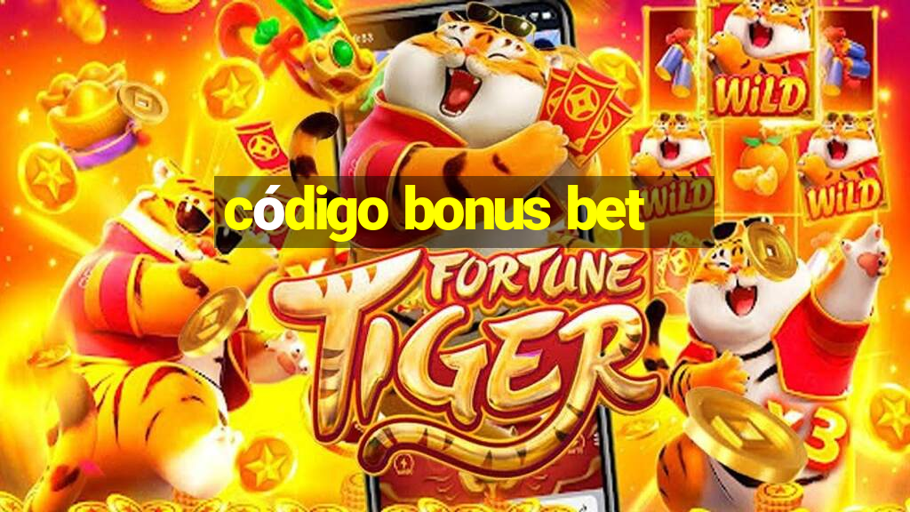 código bonus bet