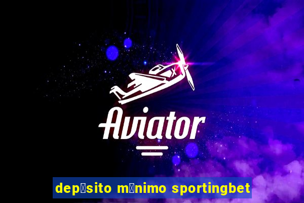 dep贸sito m铆nimo sportingbet