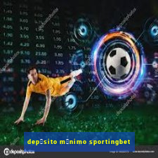 dep贸sito m铆nimo sportingbet