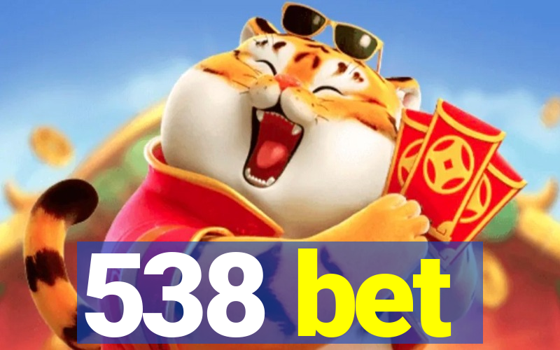 538 bet