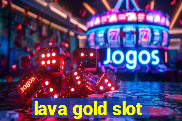 lava gold slot