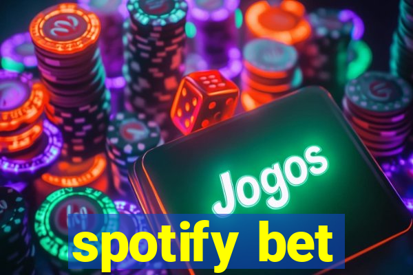 spotify bet