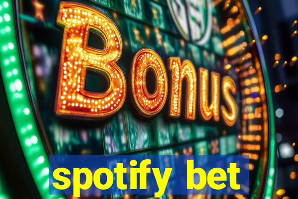 spotify bet