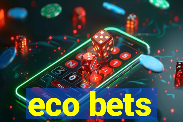 eco bets