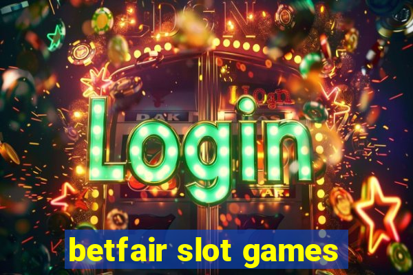 betfair slot games