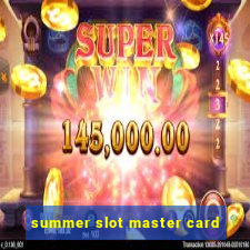 summer slot master card