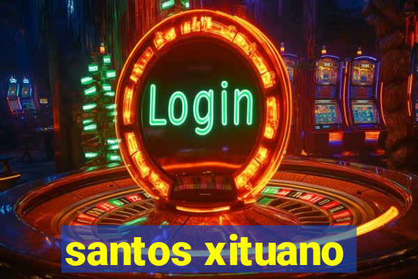 santos xituano