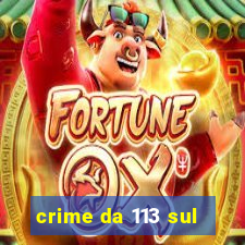 crime da 113 sul