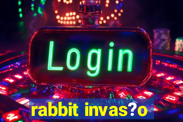 rabbit invas?o