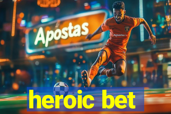 heroic bet