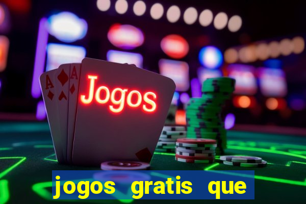 jogos gratis que da dinheiro