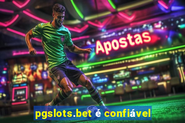 pgslots.bet é confiável