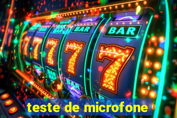 teste de microfone