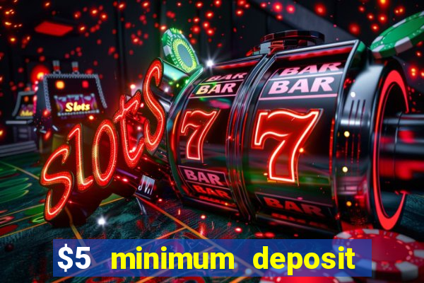 $5 minimum deposit casino australia 2023