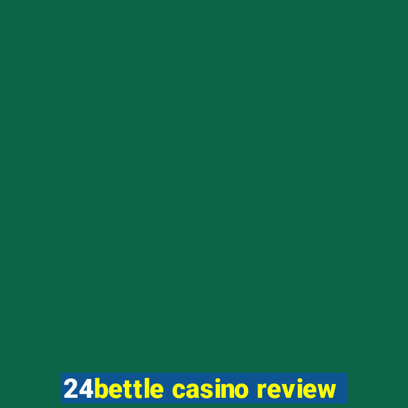 24bettle casino review