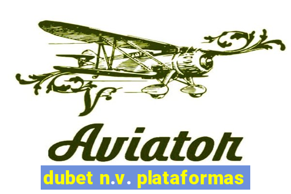 dubet n.v. plataformas