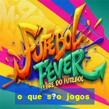 o que s?o jogos de aposta