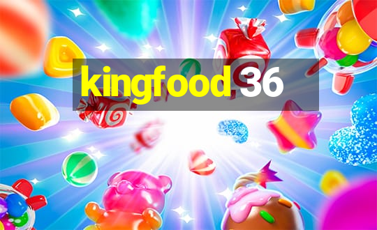 kingfood 36