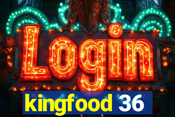 kingfood 36