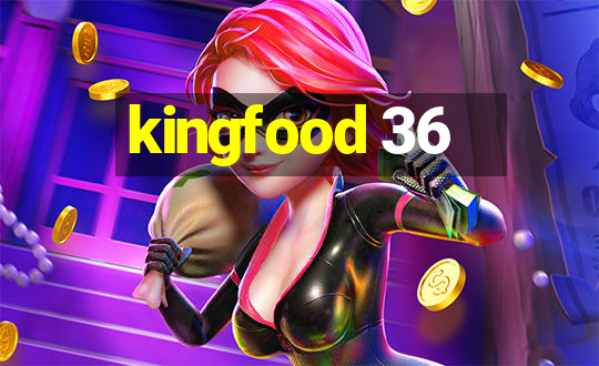 kingfood 36