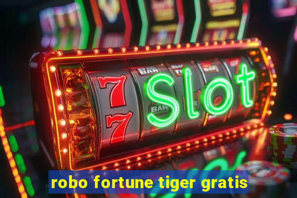 robo fortune tiger gratis