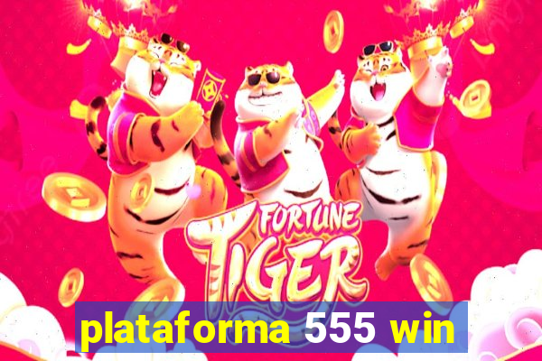 plataforma 555 win