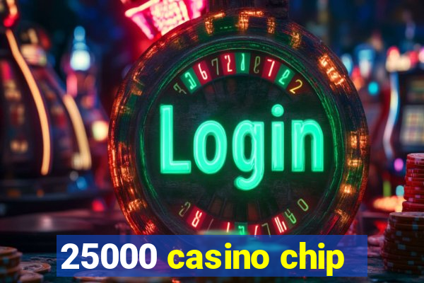 25000 casino chip