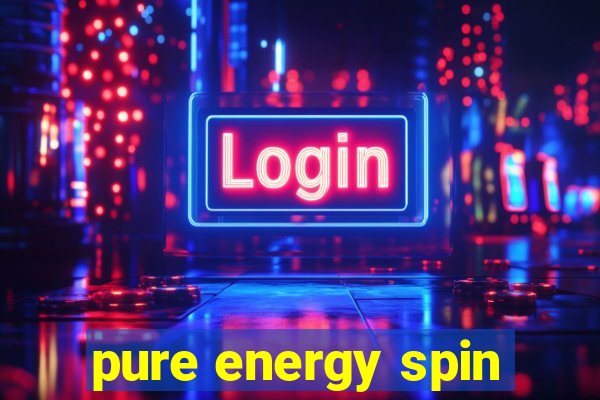 pure energy spin