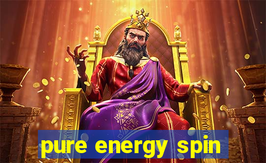 pure energy spin