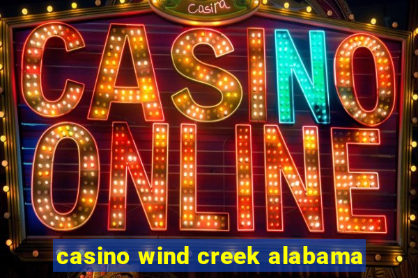 casino wind creek alabama