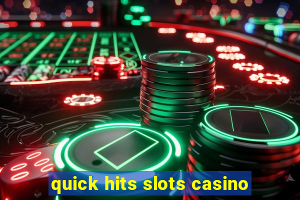 quick hits slots casino