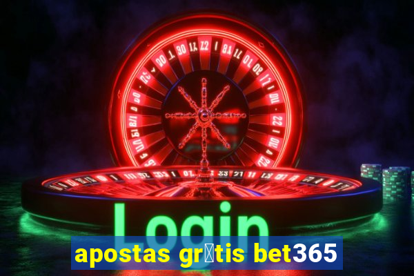 apostas gr谩tis bet365