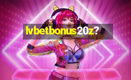 lvbetbonus20z?