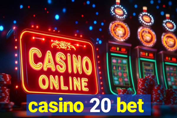 casino 20 bet