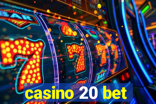 casino 20 bet