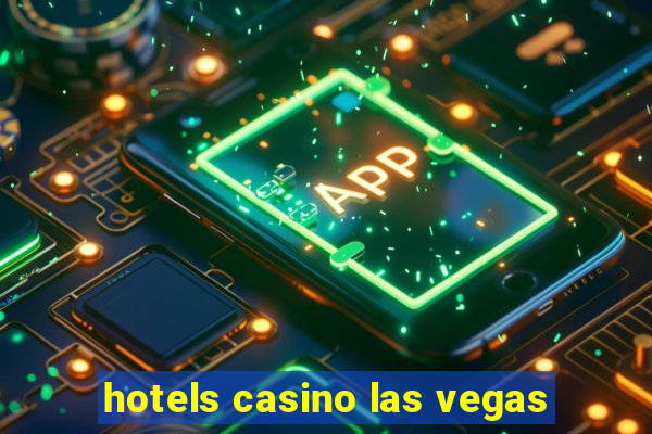 hotels casino las vegas