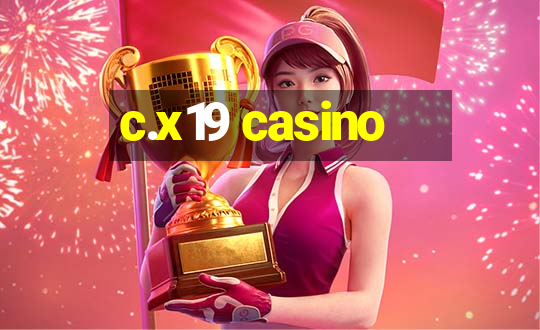 c.x19 casino