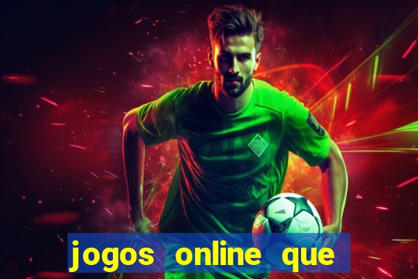 jogos online que da dinheiro