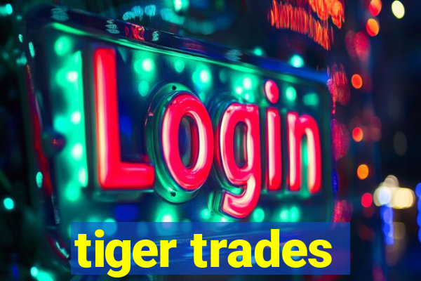 tiger trades