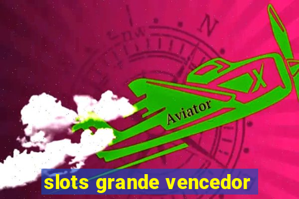 slots grande vencedor