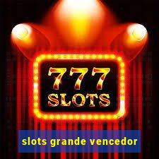 slots grande vencedor