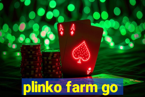 plinko farm go