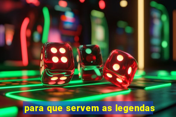 para que servem as legendas