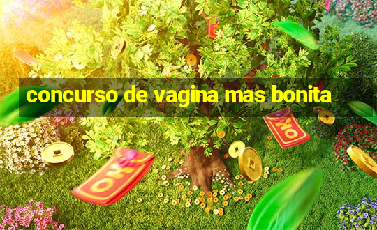 concurso de vagina mas bonita