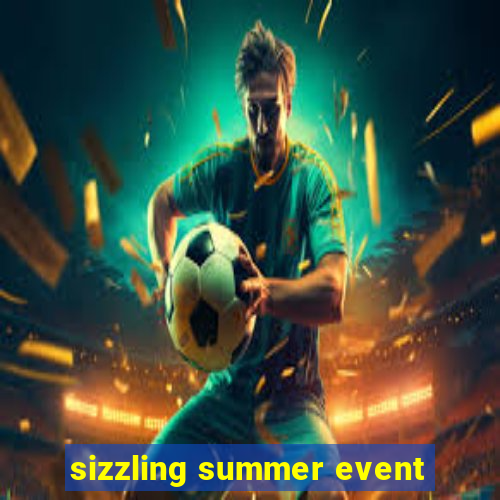 sizzling summer event