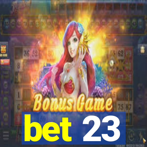 bet 23