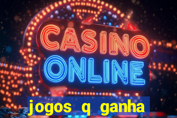 jogos q ganha dinheiro de verdade