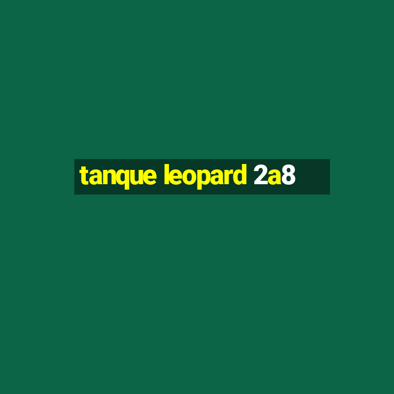 tanque leopard 2a8