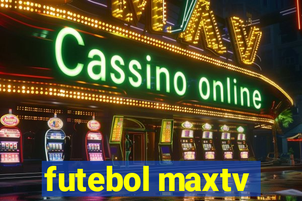 futebol maxtv