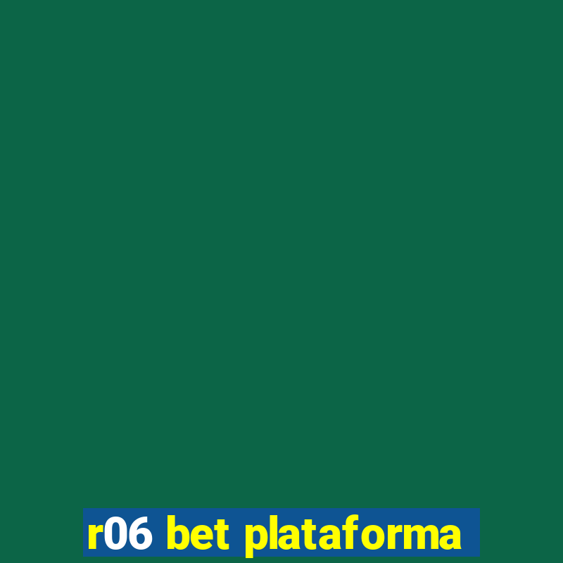 r06 bet plataforma